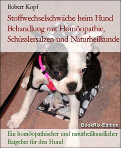 Stoffwechselschwäche beim Hund Behandlung mit Homöopathie, Schüsslersalzen und Naturheilkunde (eBook, ePUB) - Kopf, Robert
