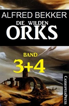 Die wilden Orks, Band 3 und 4 (eBook, ePUB) - Bekker, Alfred