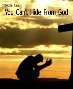 You Can't Hide From God (eBook, ePUB) - Lacy, Debbie