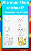 Wie man Tiere zeichnet? 45 verschiedene Tiere für Kinder (eBook, ePUB)