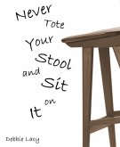 Never Tote Your Stool and Sit on It! (eBook, ePUB)