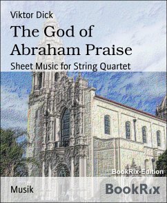 The God of Abraham Praise (eBook, ePUB) - Dick, Viktor The God of Abraham Praise (eBook, ePUB) - Dick, Viktor