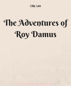 The Adventures of Roy Damus (eBook, ePUB) - Lane, Colby