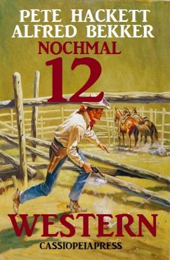 Nochmal 12 Western (eBook, ePUB) - Bekker, Alfred; Hackett, Pete