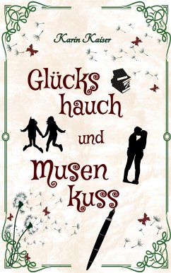 Glückshauch und Musenkuss (eBook, ePUB) - Kaiser, Karin