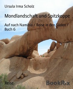 Mondlandschaft und Spitzkoppe (eBook, ePUB) - Irma Scholz, Ursula