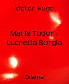Maria Tudor / Lucretia Borgia (eBook, ePUB)
