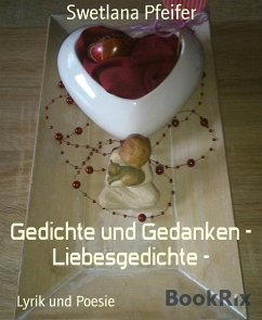 Gedichte und Gedanken - Liebesgedichte - (eBook, ePUB) - Pfeifer, Swetlana