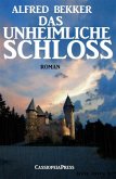 Alfred Bekker Roman - Das unheimliche Schloss (eBook, ePUB)