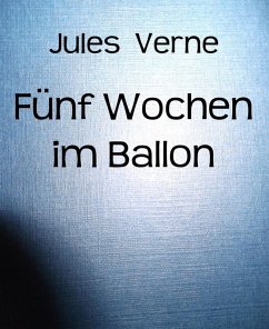 Fünf Wochen im Ballon (eBook, ePUB) - Verne, Jules