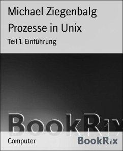 Prozesse in Unix (eBook, ePUB) - Ziegenbalg, Michael