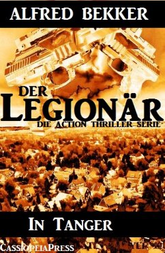 In Tanger (Der Legionär - Die Action Thriller Serie) (eBook, ePUB) - Bekker, Alfred