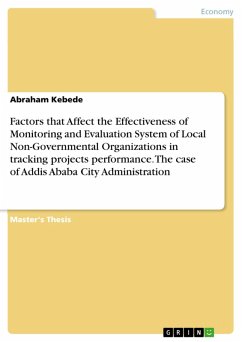 Factors that Affect the Effectiveness of Monitoring and Evaluation System of Local Non-Governmental Organizations in tracking projects performance. The case of Addis Ababa City Administration (eBook, PDF) - Kebede, Abraham