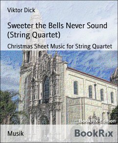 Sweeter the Bells Never Sound (String Quartet) (eBook, ePUB) - Dick, Viktor