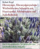 Fibromyalgie, Fibromyalgiesyndrom Weichteilrheuma behandeln mit Homöopathie, Schüsslersalzen und Naturheilkunde (eBook, ePUB)