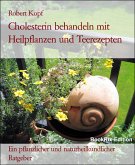 Cholesterin behandeln mit Heilpflanzen und Teerezepten (eBook, ePUB)