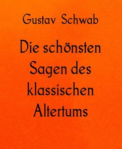 Die schönsten Sagen des klassischen Altertums (eBook, ePUB) - Schwab, Gustav