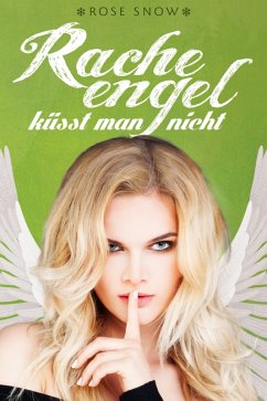 Racheengel küsst man nicht (Liebesroman) (eBook, ePUB) - Snow, Rose