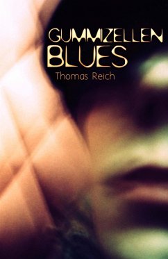 Gummizellenblues (eBook, ePUB) - Reich, Thomas