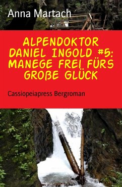 Alpendoktor Daniel Ingold #5: Manege frei fürs große Glück (eBook, ePUB) - Martach, Anna