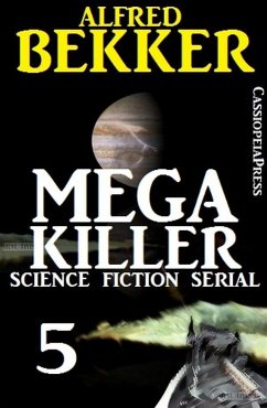 Mega Killer 5 (Science Fiction Serial) (eBook, ePUB) - Bekker, Alfred