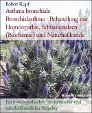 Asthma bronchiale Bronchialasthma - Behandlung mit Homöopathie, Schüsslersalzen (Biochemie) und Naturheilkunde (eBook, ePUB)
