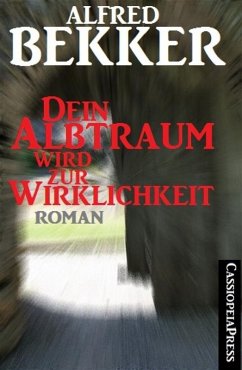 Alfred Bekker Roman - Dein Albtraum wird zur Wirklichkeit (eBook, ePUB) - Bekker, Alfred
