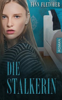 Die Stalkerin (eBook, ePUB) - Fletcher, Finn