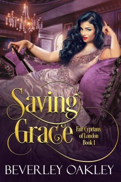 Saving Grace (Fair Cyprians of London, #1) (eBook, ePUB) - Oakley, Beverley