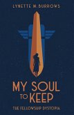 My Soul to Keep (The Fellowship Dystopia, #1) (eBook, ePUB)
