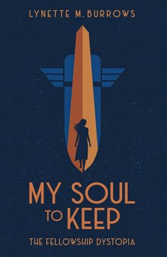 My Soul to Keep (The Fellowship Dystopia, #1) (eBook, ePUB) - Burrows, Lynette M.