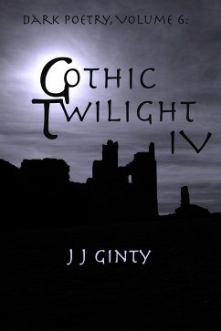 Dark Poetry, Volume 6: Gothic Twilight IV (eBook, ePUB) - Ginty, J J