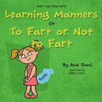 Life Skills Series - Learning Manners or To Fart Or Not To Fart (eBook, ePUB)