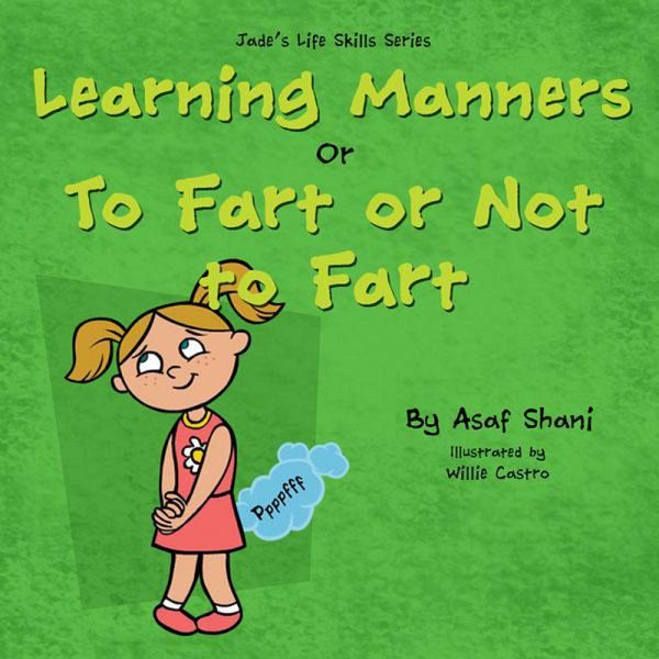 Life Skills Series - Learning Manners or To Fart Or Not To Fart (eBook, ePUB) Life Skills Series - Learning Manners or To Fart Or Not To Fart (eBook, ePUB)