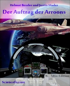 Der Auftrag der Arroon (eBook, ePUB) - Bessler und Justin Mader, Helmut