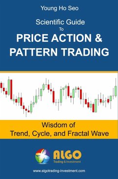 Scientific Guide To Price Action and Pattern Trading (eBook, ePUB) - Seo, Young Ho