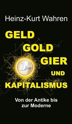 GELD, GOLD, GIER UND KAPITALISMUS (eBook, ePUB) - Wahren, Heinz-Kurt
