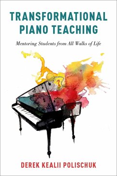 Transformational Piano Teaching (eBook, ePUB) - Polischuk, Derek Kealii
