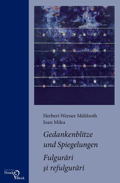 Gedankenblitze und Spiegelungen / Fulgurari si refulgurari (eBook, PDF) - Milea, Ioan; Mühlroth, Herbert-Werner