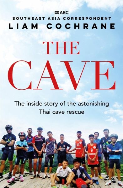The Cave: The Inside Story of the Amazing Thai Cave Rescue (eBook, ePUB)
