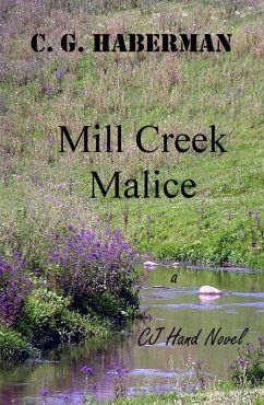 Mill Creek Malice (CJ Hand Novels, #2) (eBook, ePUB) - Haberman, C. G.