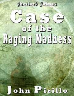 Sherlock Holmes Case of the Raging Madness (eBook, ePUB) - Pirillo, John