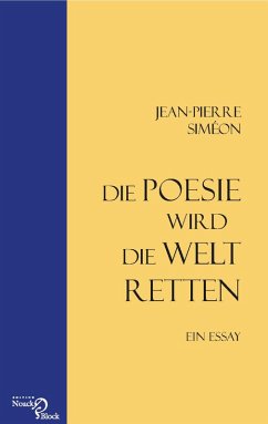 Die Poesie wird die Welt retten (eBook, PDF) - Siméon, Jean-Pierre