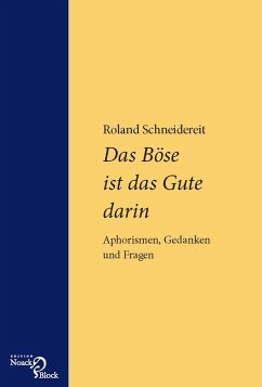 Das Böse ist das Gute darin (eBook, PDF) - Schneidereit, Roland