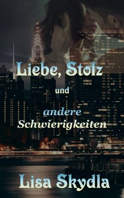 Liebe, Stolz und andere Schwierigkeiten (eBook, ePUB) - Skydla, Lisa