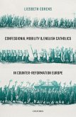 Confessional Mobility and English Catholics in Counter-Reformation Europe (eBook, PDF) Confessional Mobility and English Catholics in Counter-Reformation Europe (eBook, PDF)