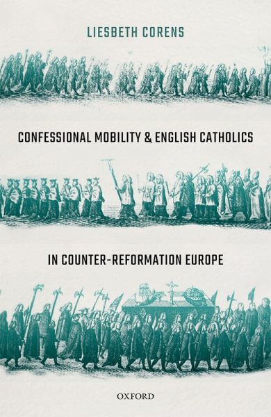 Confessional Mobility and English Catholics in Counter-Reformation Europe (eBook, PDF)