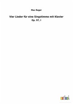 Vier Lieder für eine Singstimme mit Klavier - Reger, Max