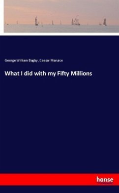 What I did with my Fifty Millions