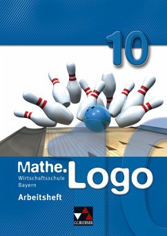 Mathe.Logo 10 Arbeitsheft Wirtschaftsschule Bayern